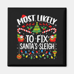 Most Likely To Fix Santa's Sleigh Family Matching Magnet