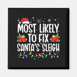 Most Likely To Fix Santa's Sleigh Family Matching Magnet