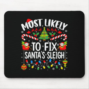 Most Likely To Fix Santa's Sleigh Family Matching Mouse Pad