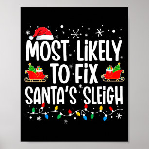 Most Likely To Fix Santa's Sleigh Family Matching Poster