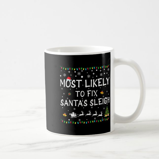 Most Likely To Fix Santa's Sleigh Funny Christmas  Coffee Mug (Right)