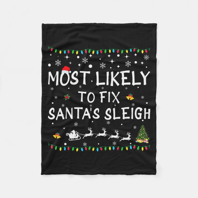 Most Likely To Fix Santa's Sleigh Funny Christmas  Fleece Blanket (Front)