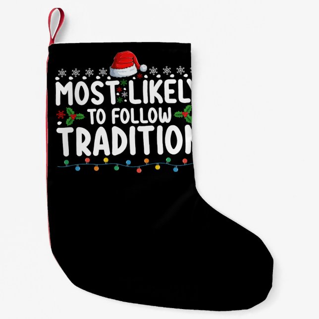 Most Likely To Follow Tradition Christmas Holiday Small Christmas Stocking (Front)