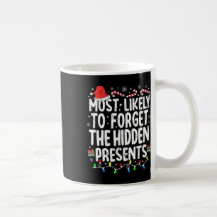 Most Likely To Forget The Hidden Presents Christma Coffee Mug