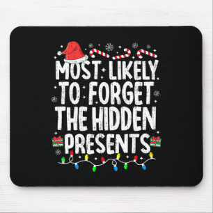 Most Likely To Forget The Hidden Presents Christma Mouse Pad