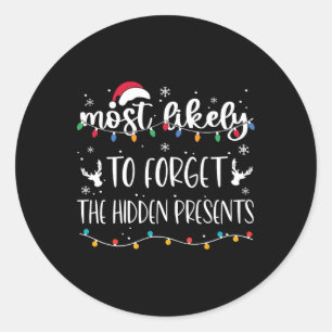 Most Likely To Forget The Hidden Presents Family C Classic Round Sticker