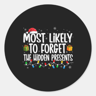 Most Likely To Forget The Hidden Presents Family C Classic Round Sticker