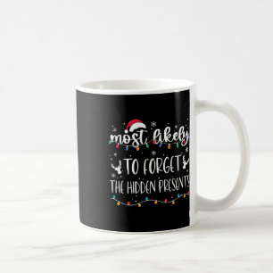 Most Likely To Forget The Hidden Presents Family C Coffee Mug