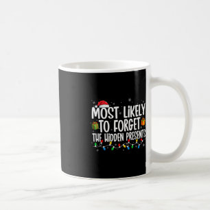 Most Likely To Forget The Hidden Presents Family C Coffee Mug