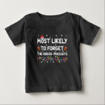 Most Likely To Forget The Hidden Presents Xmas Baby T-Shirt<br><div class="desc">Most Likely To Forget The Hidden Presents Xmas</div>