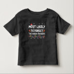 Most Likely To Forget The Hidden Presents Xmas Toddler T-Shirt<br><div class="desc">Most Likely To Forget The Hidden Presents Xmas</div>