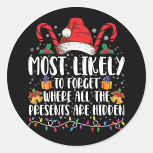 Most Likely To Forget Where All The Presents Are Classic Round Sticker