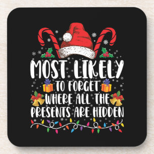 Most Likely To Forget Where All The Presents Are Coaster