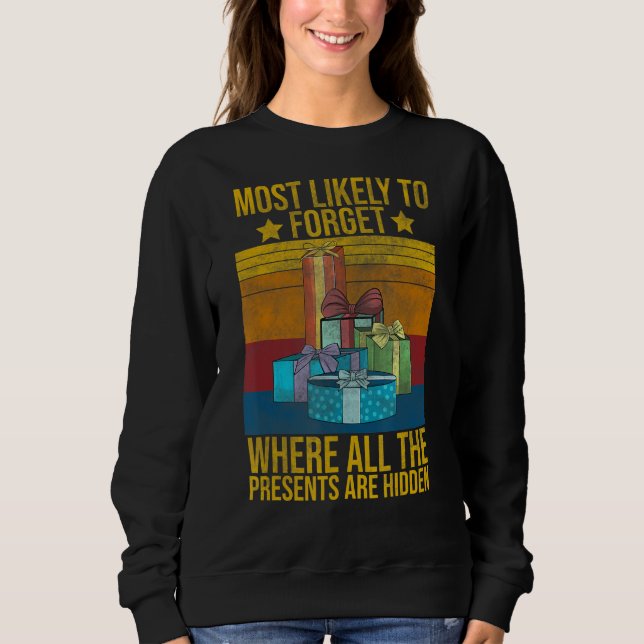 Most Likely To Forget Where All The Presents Are H Sweatshirt (Front)