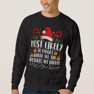 Most Likely To Forget Where All The Presents Are  Sweatshirt