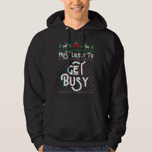 Most Likely To Get Busy Funny Ugly Christmas Sweat Hoodie