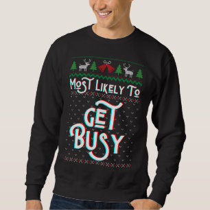 Most Likely To Get Busy Funny Ugly Christmas Sweat Sweatshirt