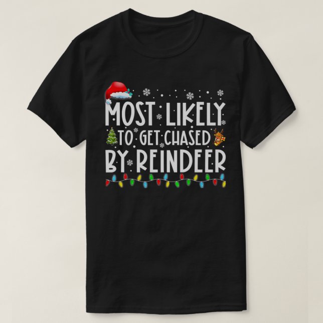 Most Likely To Get Chased By Reindeer Funny Christ T-Shirt (Design Front)