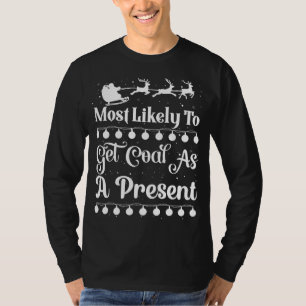 Most Likely To Get Coal As A Present Santa Sleigh T-Shirt