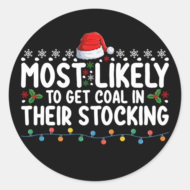 Most Likely To Get Coal In Their Stocking Christma Classic Round Sticker (Front)