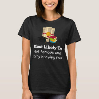 Most likely to get famous funny Graduation T-Shirt