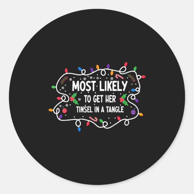 Most Likely To Get Her Tinsel In A Tangle  Classic Round Sticker (Front)