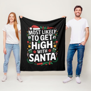 Most Likely To Get High With Santa Christmas Match Fleece Blanket