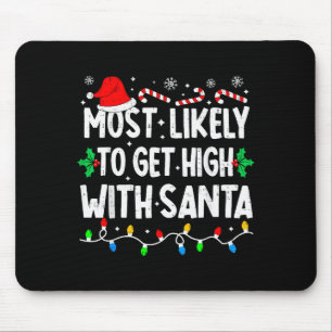 Most Likely To Get High With Santa Family Matching Mouse Pad