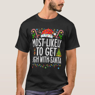 Most Likely To Get High With Santa Xmas Family Chr T-Shirt