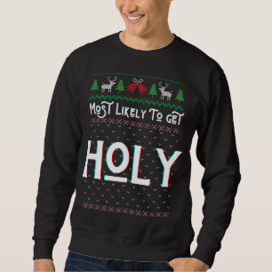 Most Likely To Get Holy Funny Ugly Christmas Sweat Sweatshirt