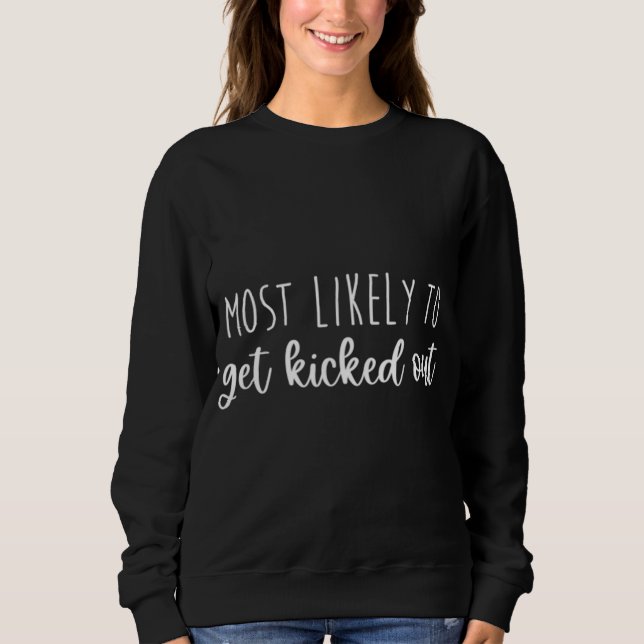 Most Likely To Get Kicked Out Bachelorette Matchin Sweatshirt (Front)
