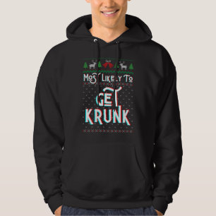 Most Likely To Get Krunk Funny Ugly Christmas Swea Hoodie