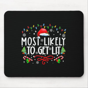 Most Likely To Get Lit Drinking Fun Family Christm Mouse Pad