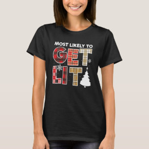 Most Likely To Get Lit  Family Christmas 1 T-Shirt