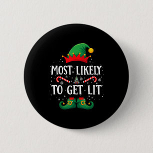 Most Likely To Get Lit Matching Christmas Elf 6 Cm Round Badge