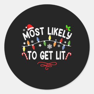 Most Likely To Get Lit Matching Family Christmas P Classic Round Sticker