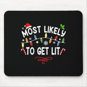 Most Likely To Get Lit Matching Family Christmas P Mouse Pad