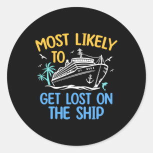 Most Likely To Get Lost On Ship Matching Family Cr Classic Round Sticker