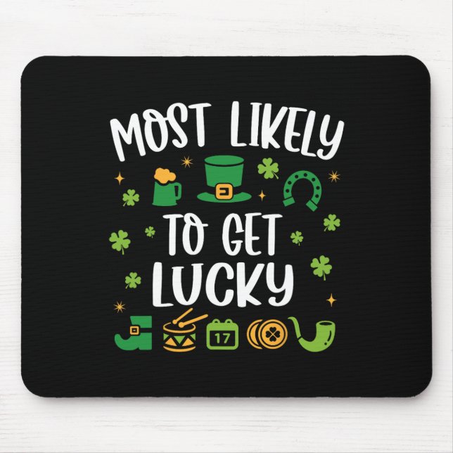 Most Likely To Get Lucky Funny St Patricks Day  Mouse Pad (Front)