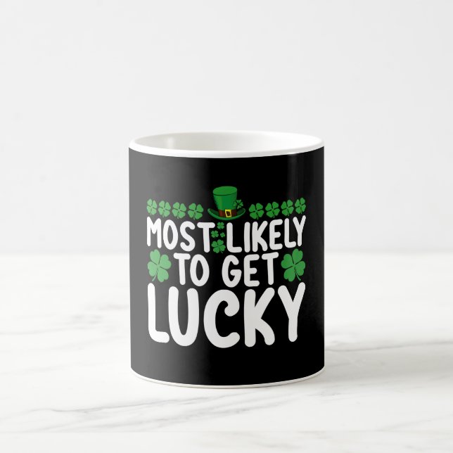 Most Likely To Get Lucky St Patrick's Day Irish Coffee Mug (Center)