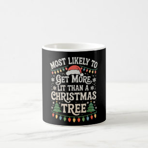 Most Likely To Get More Lit Than A Christmas Tree Coffee Mug