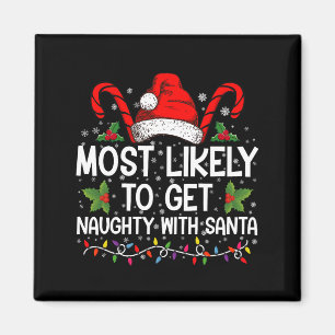 Most Likely To Get Naughty With Santa Christmas Magnet