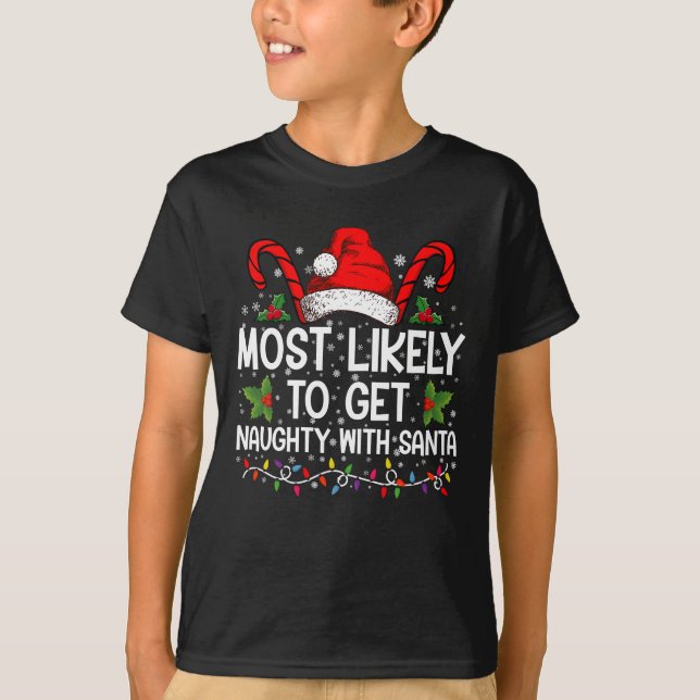 Most Likely To Get Naughty With Santa Christmas T-Shirt (Front)