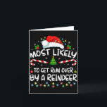 Most Likely To Get Run Over By A Reindeer Christma Card<br><div class="desc">Most Likely To Get Run Over By A Reindeer Christmas Holiday</div>