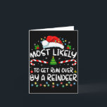 Most Likely To Get Run Over By A Reindeer Christma Card<br><div class="desc">Most Likely To Get Run Over By A Reindeer Christmas Holiday</div>
