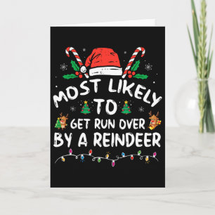 Most Likely To Get Run Over By A Reindeer Christma Card