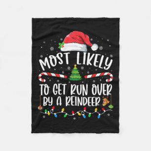 Most Likely To Get Run Over By A Reindeer Christma Fleece Blanket