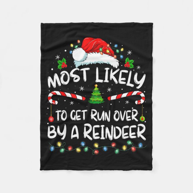 Most Likely To Get Run Over By A Reindeer Christma Fleece Blanket (Front)
