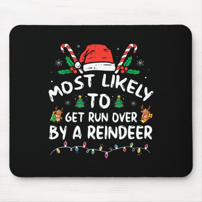 Most Likely To Get Run Over By A Reindeer Christma Mouse Pad (Front)