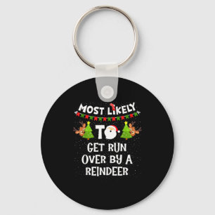 Most Likely To Get Run Over By A Reindeer Funny Ch Key Ring